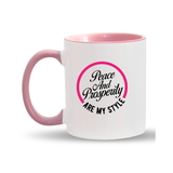 Peace and Prospersity are My Style 11oz. Mugs