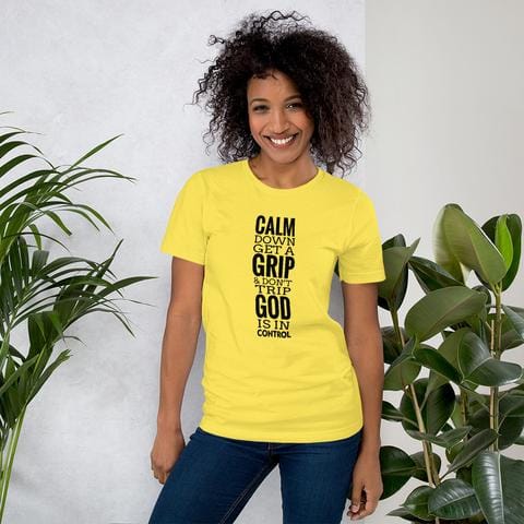 Calm Down, Get a Grip, & Don't Trip! God is in Control!
