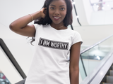 I Am Worthy Inspirational Empowerment T-Shirt