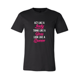 Act Like a Lady, Think Like a Boss, Look Like A Queen T-Shirt
