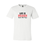 Life is Fragile Handle with Prayer T-Shirt