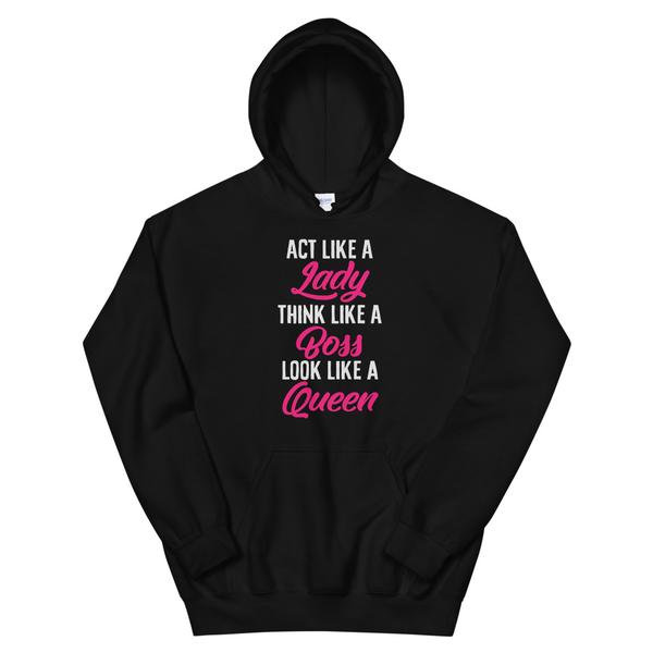 Act Like a Lady, Think Like a Boss, Look Like a Queen Unisex Premium Hoodie