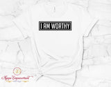 I Am Worthy Empowerment T-Shirt