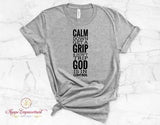 Calm Down, Get A Grip, & Don't Trip, God is in Control Christian T-Shirt
