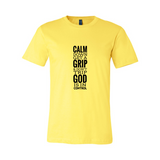 Calm Down, Get A Grip, & Don't Trip, God is in Control Christian T-Shirt